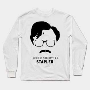 °°° Milton °°° Believe You Have My Stapler Long Sleeve T-Shirt